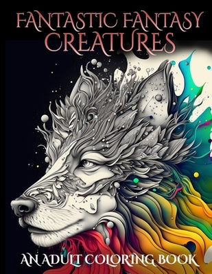 Fantastic Fantasy Creatures - An Adult Coloring Book by Coloring, Nightmare