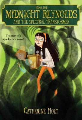 Midnight Reynolds and the Spectral Transformer by Holt, Catherine