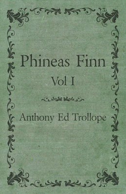 Phineas Finn - Vol I by Trollope, Anthony