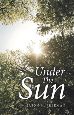 Under the Sun by Freeman, Jason M.