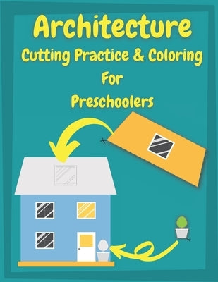 Architecture Cutting Practice & Coloring For Preschoolers: cutting practice for preschoolers &#9474; Architecture Coloring Cook for Kids by Publishing, Posele