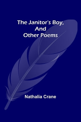 The Janitor's Boy, and Other Poems by Crane, Nathalia