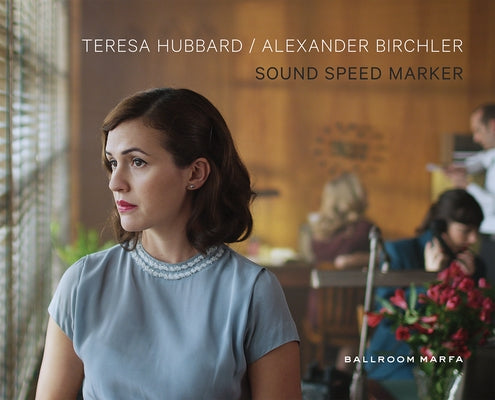 Teresa Hubbard & Alexander Birchler: Sound Speed Marker by Hubbard, Teresa