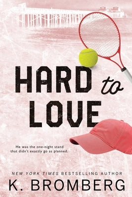 Hard to Love: Special Edition (The Play Hard Series (The Kincade Sisters)) by Bromberg, K.