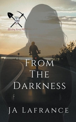 From The Darkness: A Motorcycle Club Romance by LaFrance, Ja