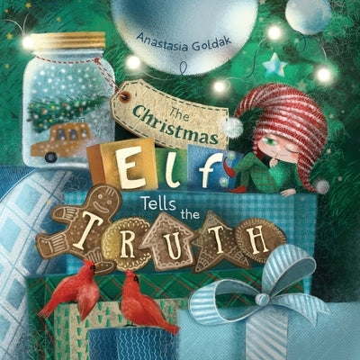 The Christmas Elf Tells the Truth by Goldak, Anastasia