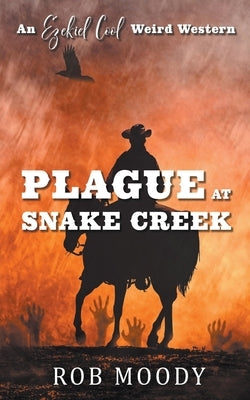 Plague at Snake Creek by Moody, Rob