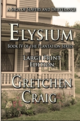 Elysium: Large Print Edition: Book IV of The Plantation Series by Craig, Gretchen