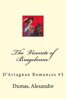 The Vicomte of Bragelonne: D'Artagnan Romances #3 by Mybook