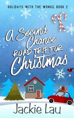 A Second Chance Road Trip for Christmas by Lau, Jackie