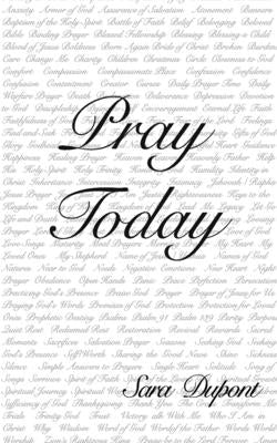 Pray Today - Sara Dupont by DuPont, Sara