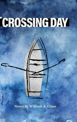 Crossing Day by Glass, William A.