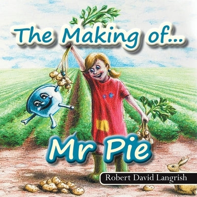 The Making of... Mr Pie by Langrish, Robert David