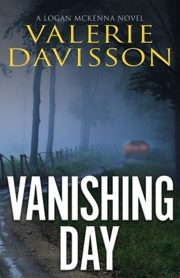 Vanishing Day: A Logan McKenna Mystery Book 4 by Davisson, Valerie