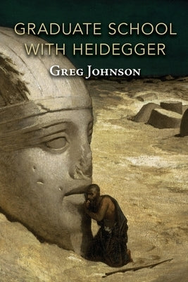 Graduate School with Heidegger by Johnson, Greg