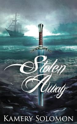 Stolen Away: A Time Travel Romance by Solomon, Kamery