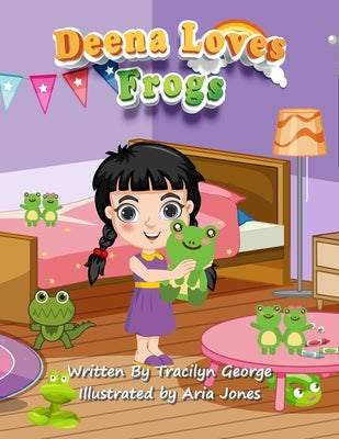 Deena Loves Frogs by George, Tracilyn