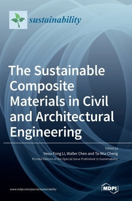 The Sustainable Composite Materials in Civil and Architectural Engineering by Li, Yeou-Fong