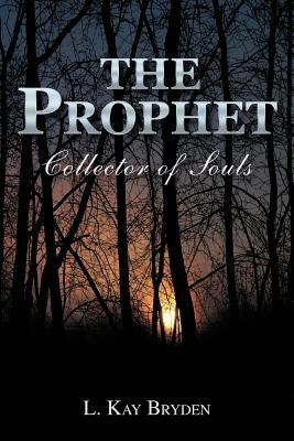 The Prophet: Collector of Souls by Bryden, L. Kay