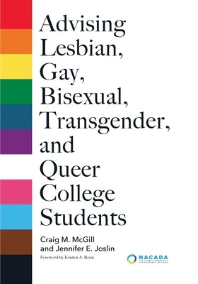 Advising Lesbian, Gay, Bisexual, Transgender, and Queer College Students by Renn, Kristen A.