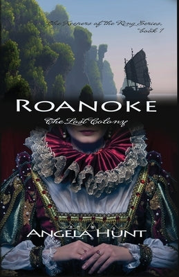 Roanoke, the Lost Colony by Hunt, Angela E.