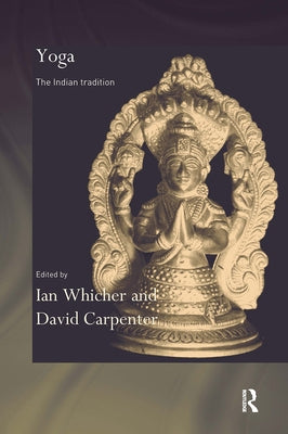 Yoga: The Indian Tradition by Carpenter, David