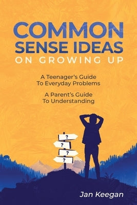 Common Sense Ideas In Growing Up by Keegan, Jan