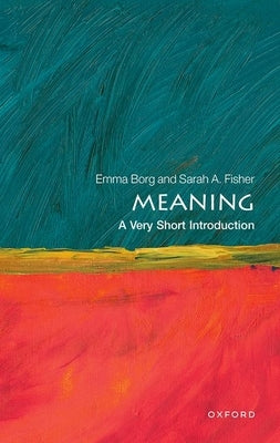 Meaning: A Very Short Introduction by Borg, Emma