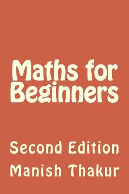 Maths for Beginners: Second Edition by Thakur, Manish