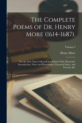 The Complete Poems of Dr. Henry More (1614-1687).: For the First Time Collected and Edited: With Memorial-Introduction, Notes and Illustrations, Gloss by More, Henry