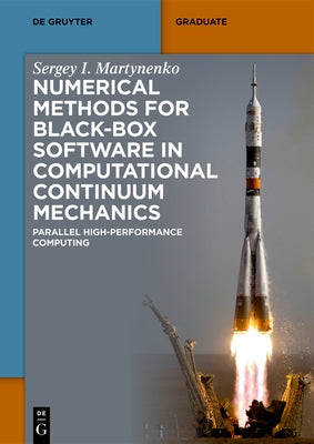 Numerical Methods for Black-Box Software in Computational Continuum Mechanics: Parallel High-Performance Computing by Martynenko, Sergey I.