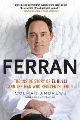 Ferran: The Inside Story of El Bulli and the Man Who Reinvented Food by Andrews, Colman