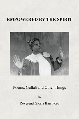 Empowered by the Spirit: Poems, Gullah and Other Things by Ford, Reverend Gloria Barr