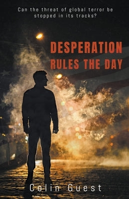 Desperation Rules the Day by Guest, Colin