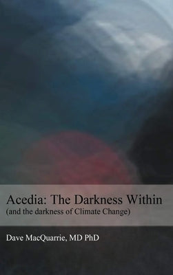 Acedia: The Darkness Within by MacQuarrie, Dave