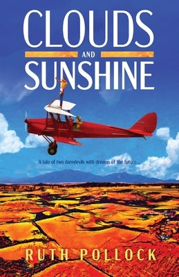 Clouds and Sunshine: A tale of two daredevils with dreams of the future by Pollock, Ruth