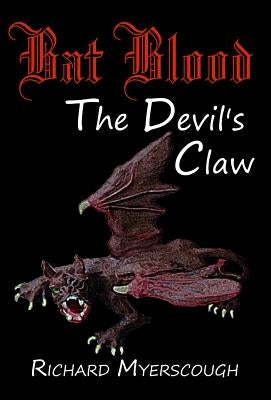 Bat Blood: The Devil's Claw by Myerscough, Richard I.