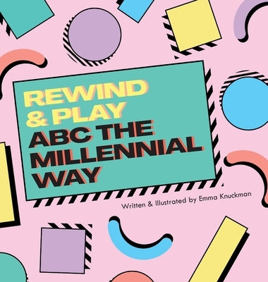 Rewind & Play: ABC The Millennial Way: ABC The by Knuckman, Emma