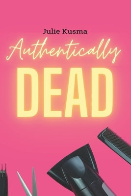 Authentically Dead by Kusma, Julie