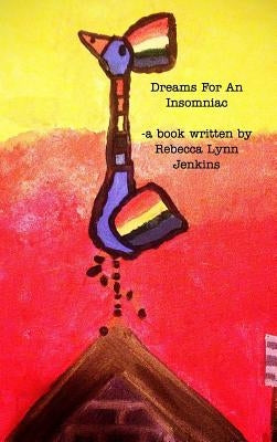 Dreams For An Insomniac: Hope For Humanity, Hope For The Hopeless by Jenkins, Rebecca Lynn