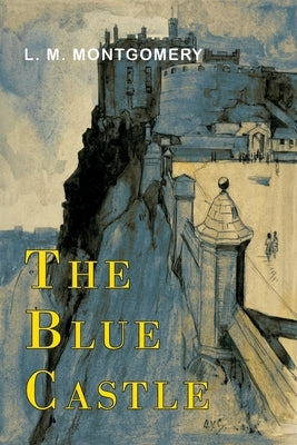 The Blue Castle by Montgomery, L. M.