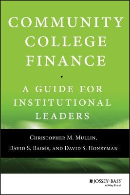 Community College Finance: A Guide for Institutional Leaders by Honeyman, David S.