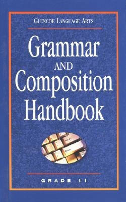 Grammar and Composition Handbook Grade 11 by McGraw-Hill/Glencoe