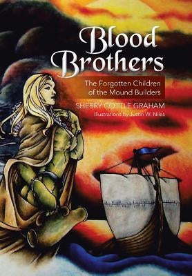 Blood Brothers: The Forgotten Children of the Mound Builders by Graham, Sherry Cottle