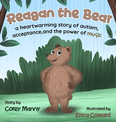 Reagan the Bear: A Heartwarming Story of Autism, Acceptance, and the Power of Music by Manny, Corey