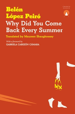 Why Did You Come Back Every Summer by López Peiró, Belén