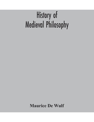 History of medieval philosophy by De Wulf, Maurice