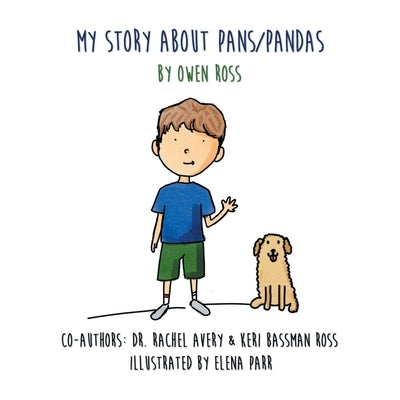 My Story About PANS/PANDAS by Owen Ross by Ross, Keri Bassman