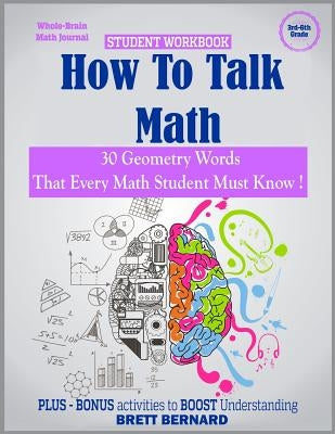 How to Talk Math: 30 Geometry Words that every math student MUST KNOW! by Bernard, Brett