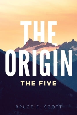 The Origin by Scott, Bruce E.